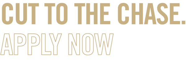 Cut to the chase. Apply now